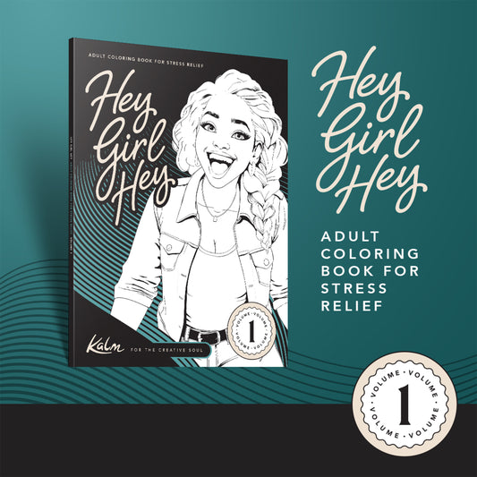 Hey Girl Hey! Kalm for the Creative Soul Coloring Book
